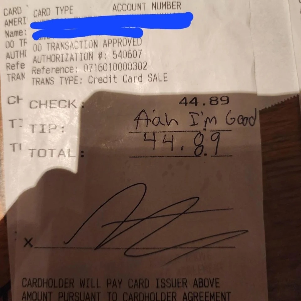Receipt showing a total of $44.89 with a handwritten tip &quot;Ahh I&#x27;m Good&quot; and a signature
