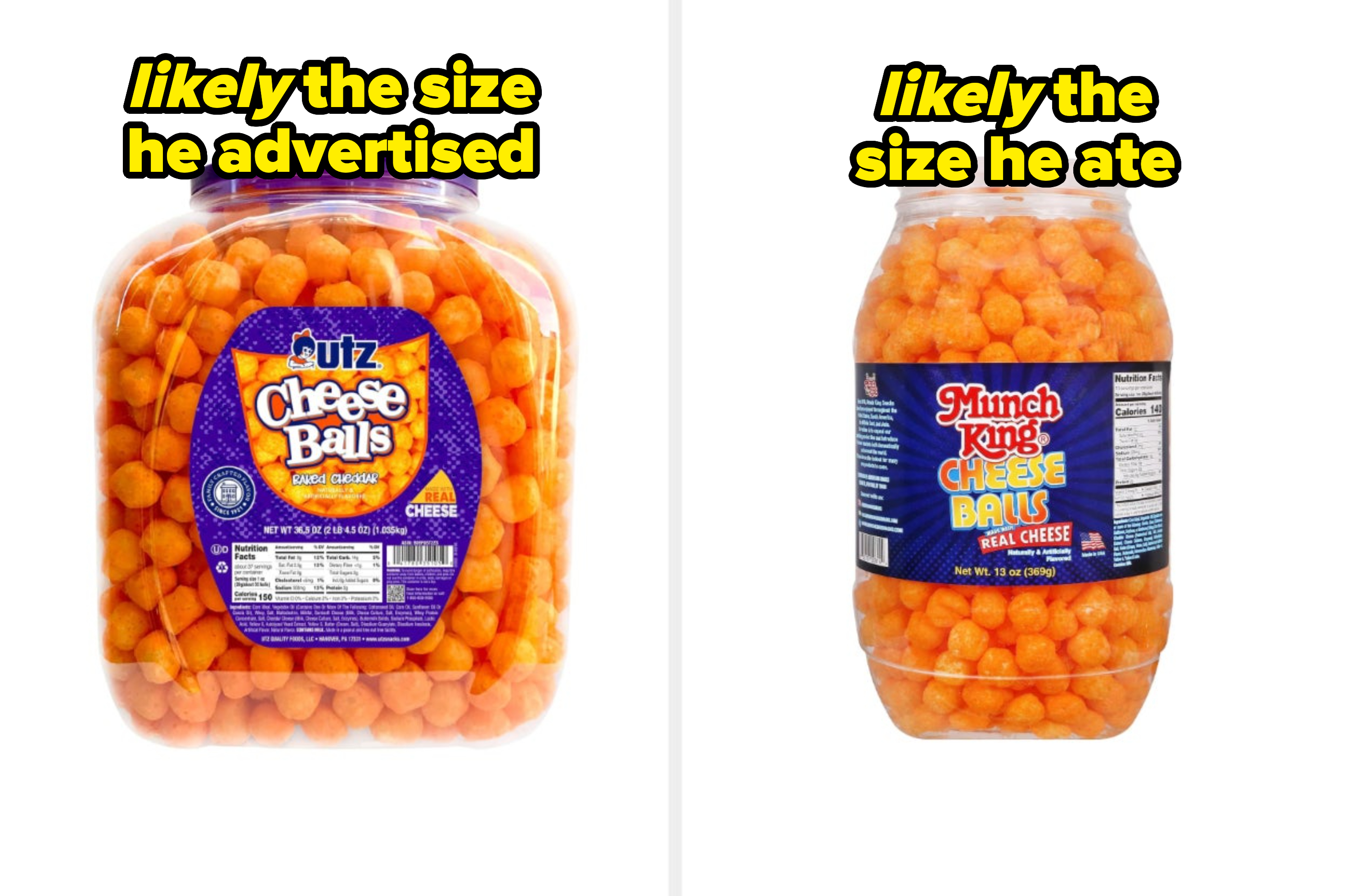 Two cheese ball jars labeled with &#x27;likely the size he advertised&#x27; and &#x27;likely the size he ate&#x27; as a humorous comparison