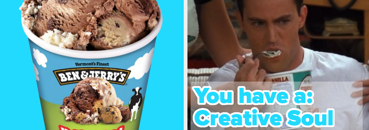Left: Ben & Jerry's Half Baked ice cream tub. Right: Man eating ice cream with text "You have a: Creative Soul"