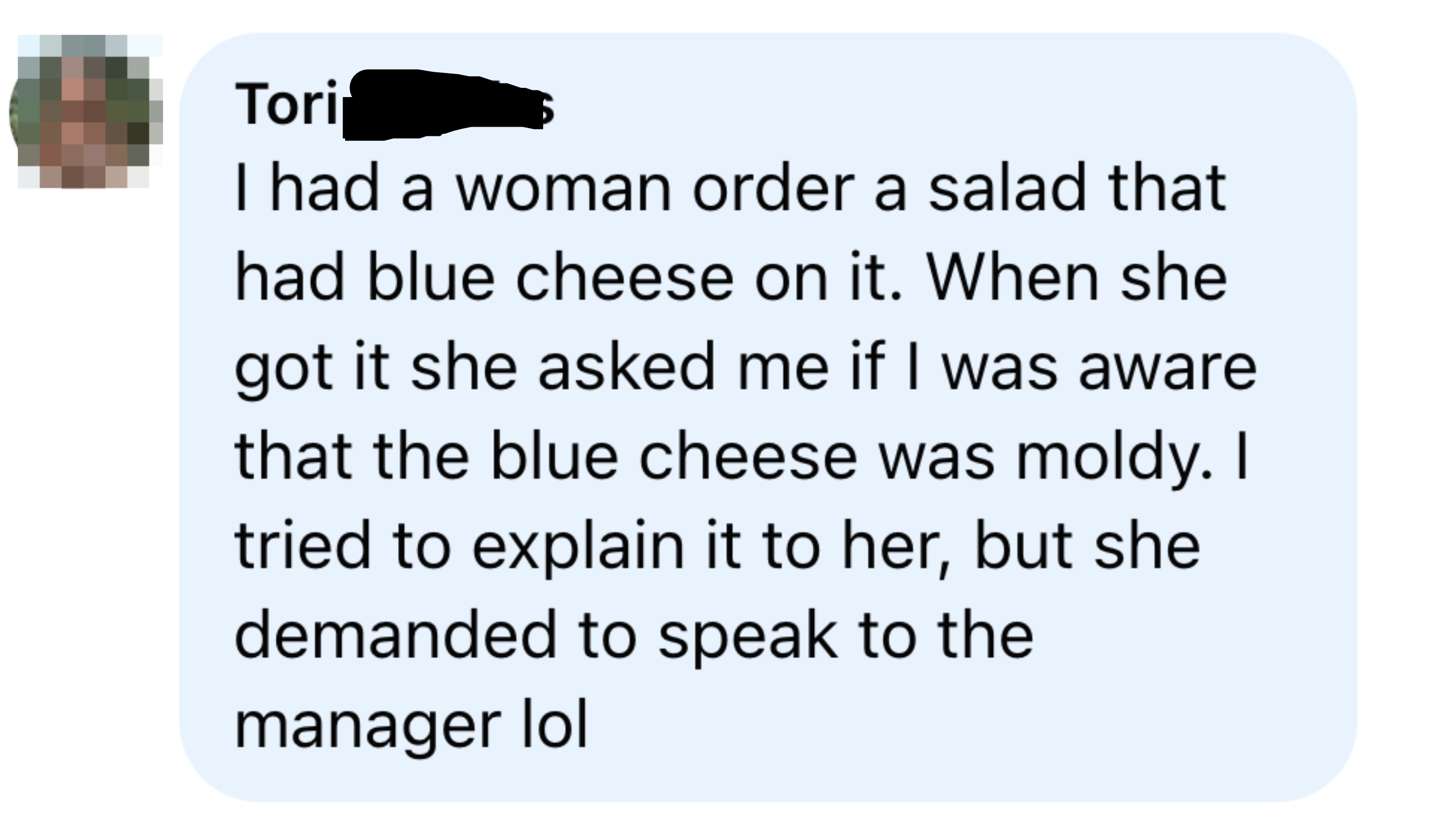 Text about a customer not realizing a salad ordered with blue cheese would have mold. Customer asked for a manager