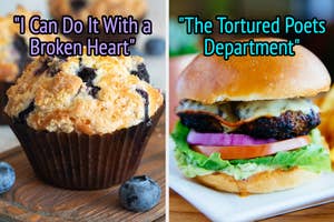 On the left, a blueberry muffin labeled I Can Do It With a Broken Heart, and on the right, a cheeseburger labeled The Tortured Poets Department