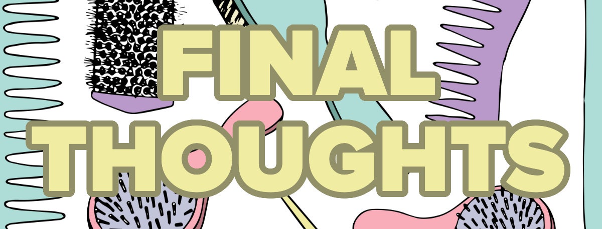 Image featuring an array of illustrated hairbrushes with text: &quot;FINAL THOUGHTS&quot;