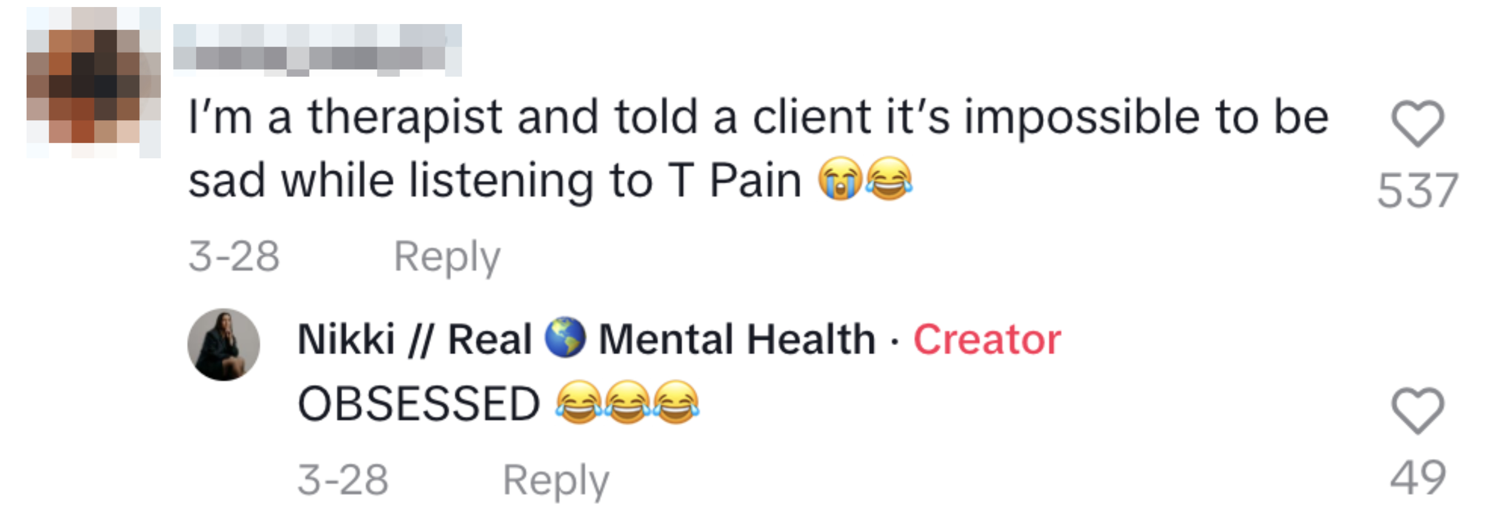 Two social media comments; the first shares a therapist&#x27;s humorous advice to listen to T-Pain, and the second user expressing amusement