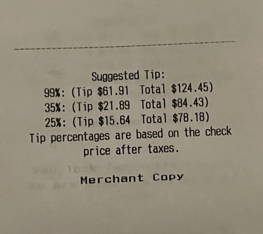 Receipt shows suggested tips of 99%, 25%, and 75% with unusually high tip amounts