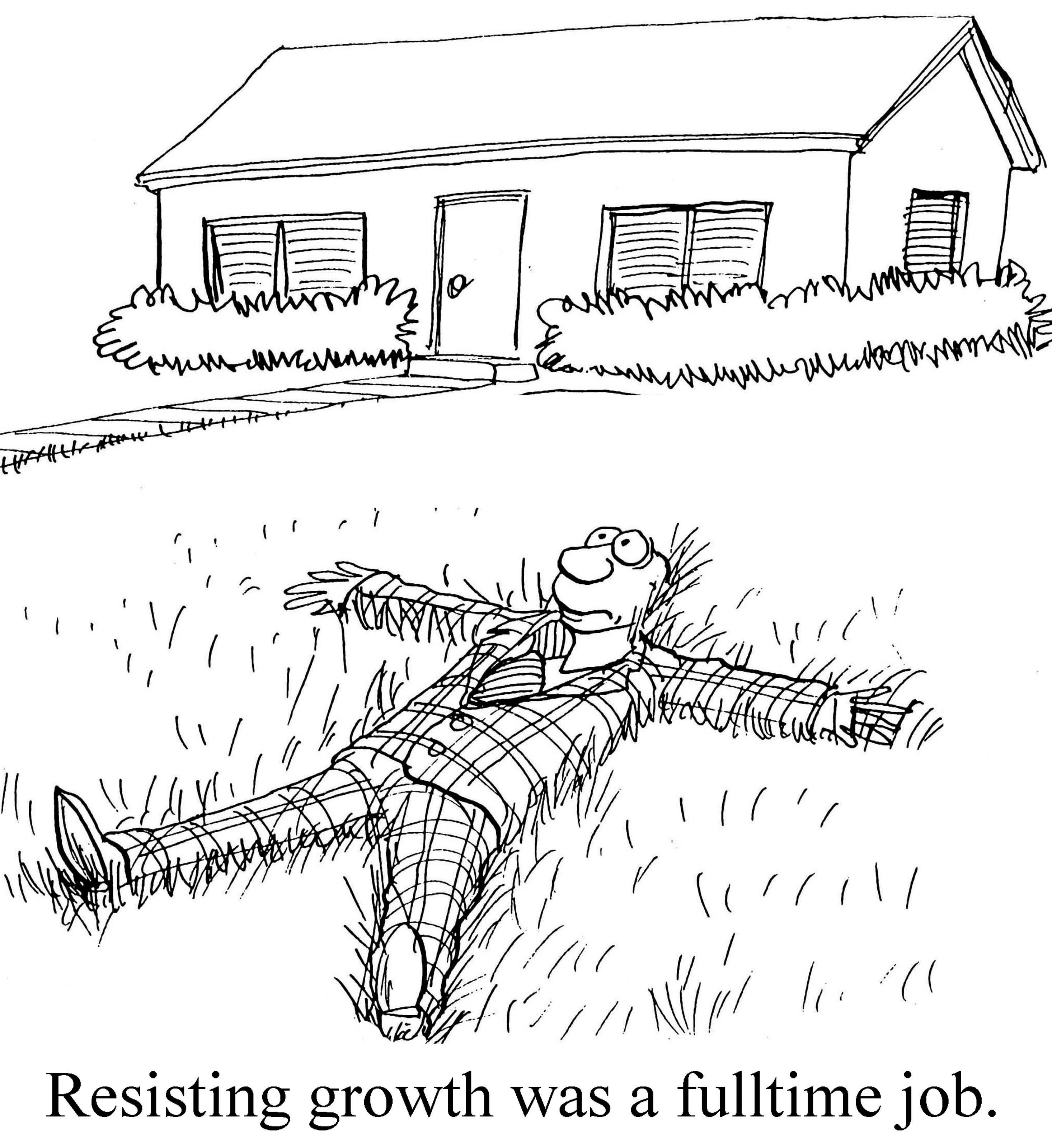 Cartoon of a personified house lying on a lawn like a human, with a caption about resisting growth being a fulltime job