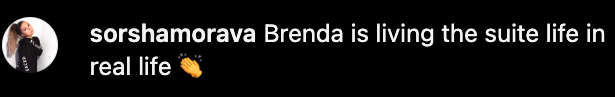 Text in image: &quot;Brenda is living the suite life in real life.&quot;