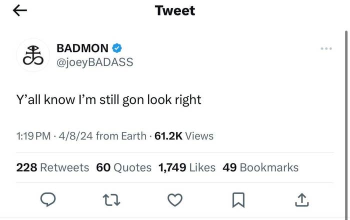 Tweet from @joeyBADASS saying &quot;Y&#x27;all know I&#x27;m still gon look right&quot; with engagement stats