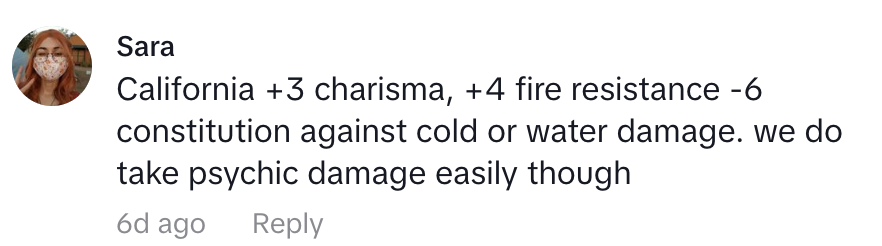 Social media comment by Sara joking about Californians having charisma and fire resistance, but weak against cold or water damage