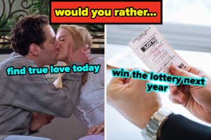 Would you rather typed at the top, and on the right, Josh and Cher from Clueless kissing labeled find true love today, and on the right, someone holding a lottery tickey labeled win the lottery next year