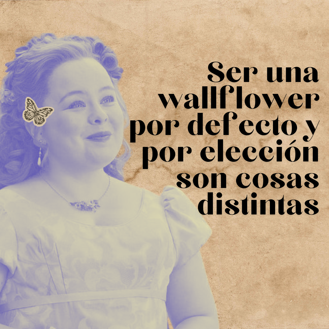 Imagen con texto que dice &quot;Ser una wallflower por defecto y por elección son cosas distintas&quot; al lado de una mariposa ilustrada