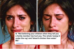 A distressed woman with tears on her face, captioned  "Not believing your children when they tell you a family member has hurt you. The whole 'sweep it under the rug' and 'blood is thicker than water' BS"