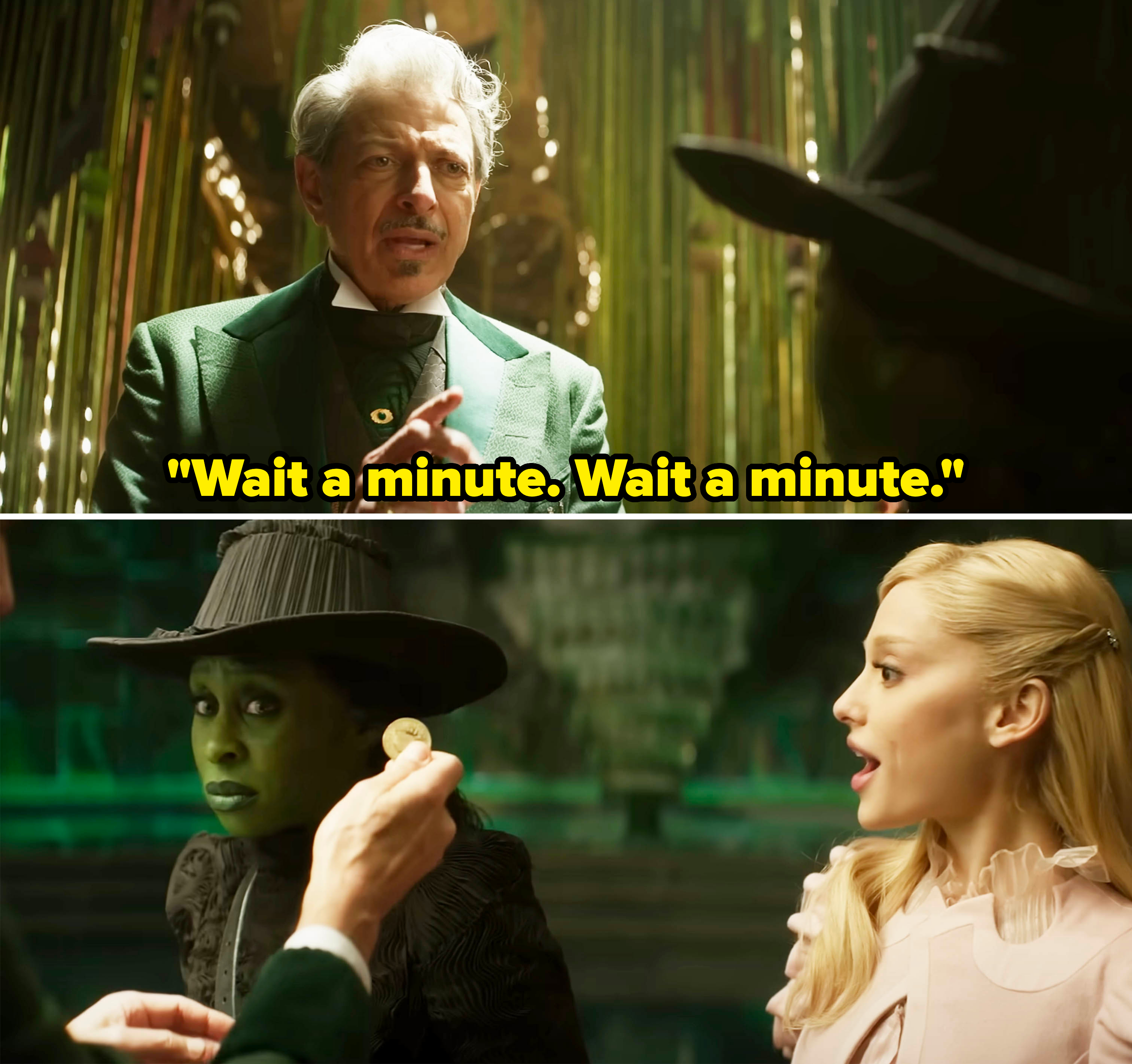 The Wizard saying, &quot;Wait a minute&quot; before pulling a coin from behind Elphaba&#x27;s ear, and Glinda looking surprised