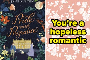 Left: Pride and Prejudice book cover illustration. Right: Text "You're a hopeless romantic" on floral background
