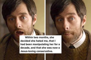 shocked man captioned "Within two months, she decided she hated me, that I had been manipulating her for a decade, and that she was now a Jesus-loving conservative"