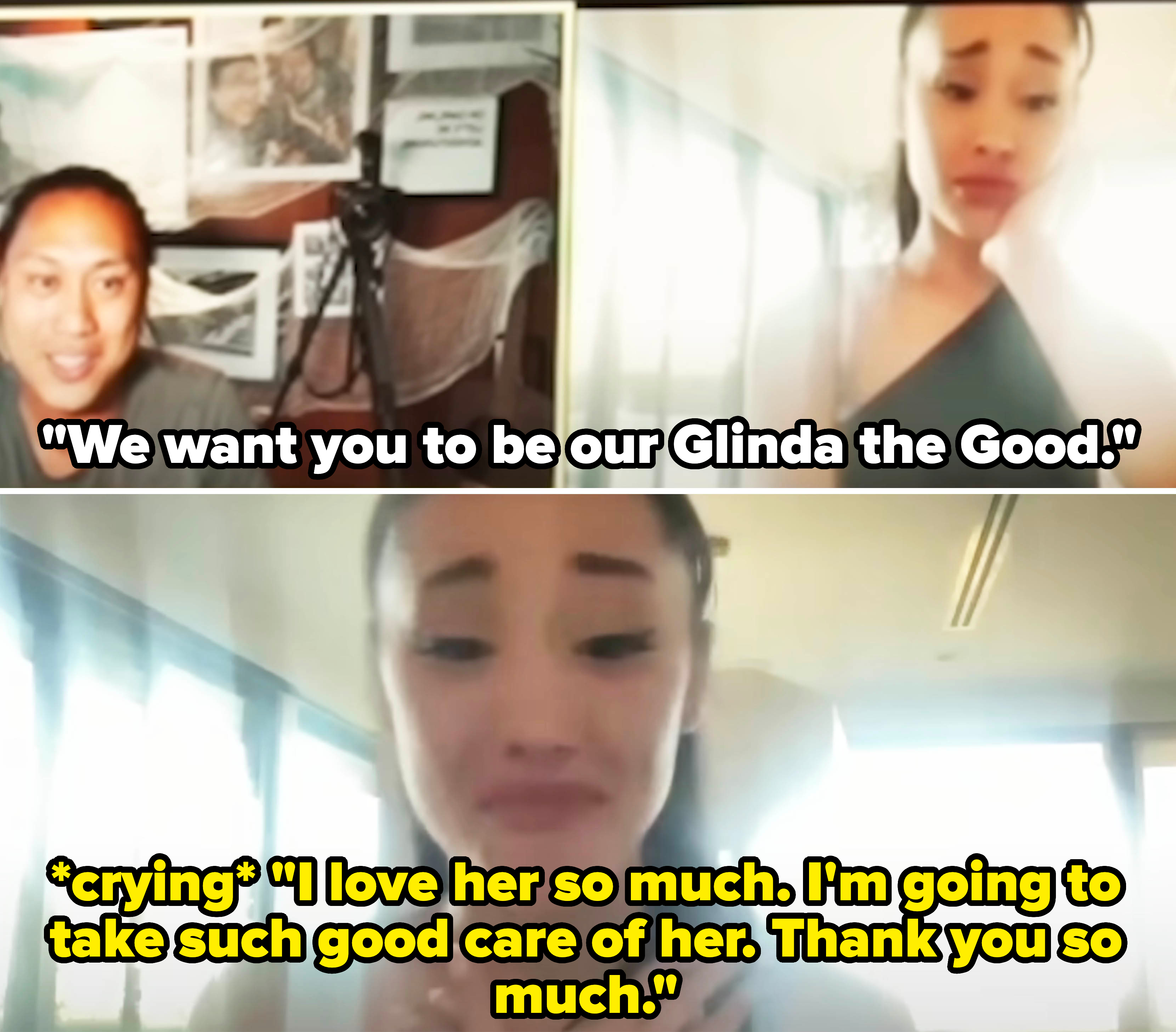 Ariana Grande on a video call with Jon M. Chu saying, &quot;I love her so much. I&#x27;m going to take such good care of her&quot; after being cast as Glinda in Wicked