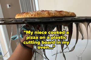Melted plastic cutting board with pizza in an oven, text bemoans niece's cooking error