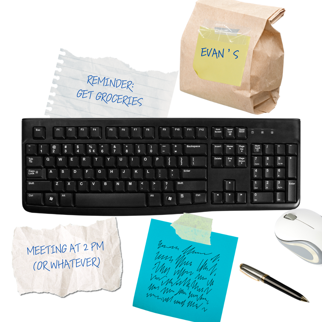 A cluttered desk with sticky notes, reminders, a keyboard, mouse, and a paper bag labeled "Evan's."