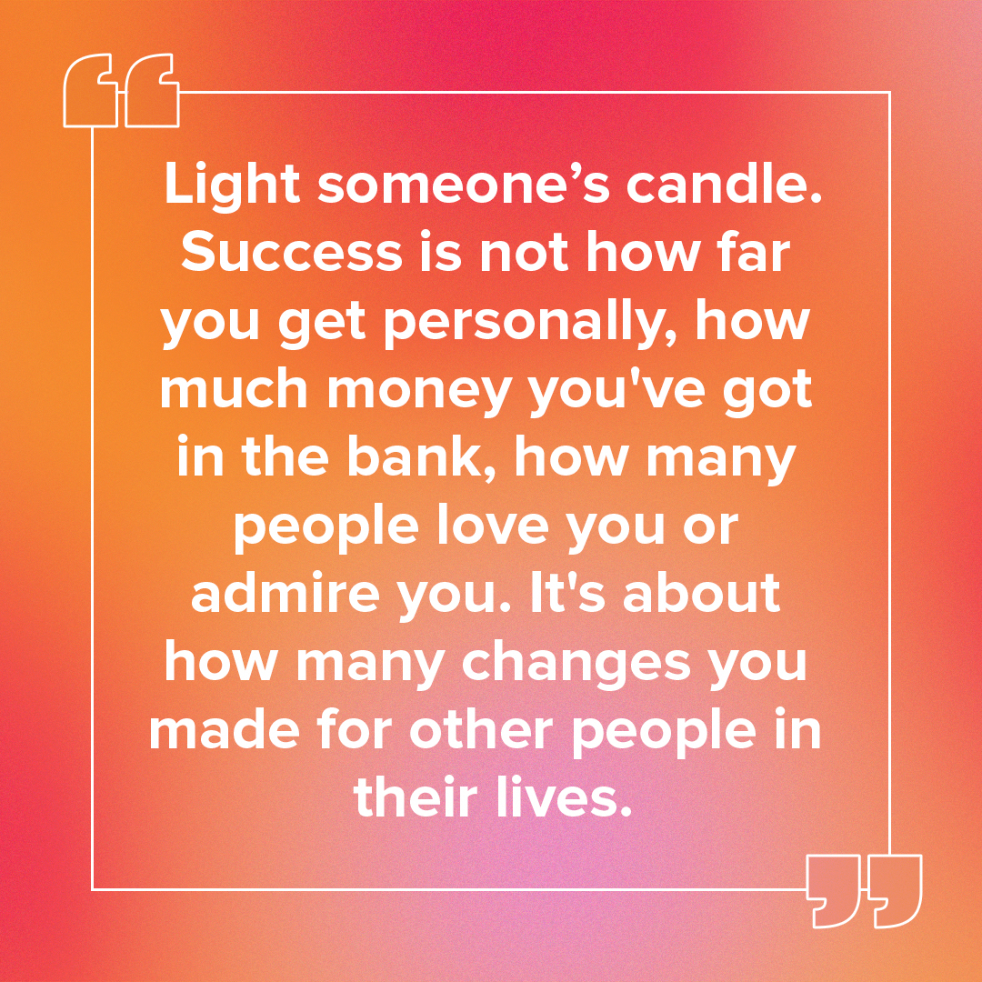 Inspirational quote about success being measured by positive changes made in others' lives, not personal wealth or fame