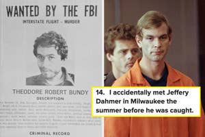 wanted poster for ted bundy and jeffrey dahmer in court captioned "I accidentally met Jeffery Dahmer in Milwaukee the summer before he was caught"