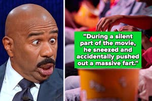 "During a silent part of the movie, he sneezed and accidentally pushed out a massive fart" over steve harvey making a silly face and people eating popcorn at a movie