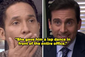 "She gave him a lap dance in front of the entire office" over oscar and michael from the office