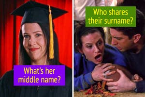 Left is Lorelai in her graduation cap with text "what's her surname," right with Ross and Monica from Friends with the words "Who shares their surname?"