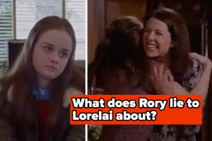 Alexis Bledel as Rory and Lauren Graham as Lorelai in scenes from TV show "Gilmore Girls". Text overlay asks, "What does Rory lie to Lorelai about?"