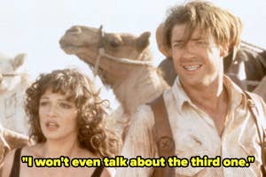 Rachel Weisz and Brendan Fraser in a desert scene from "The Mummy," with a camel in the background. Text reads: "I won't even talk about the third one."