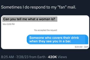 A tweet saying, "Sometimes I do respond to my 'fan' mail," with a message exchange where a question about what a woman is met with a witty reply about covering drinks