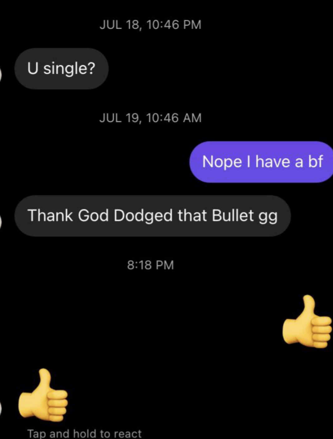 Text exchange: "U single?" "Nope, I have a bf" "Thank God Dodged that Bullet gg" with thumbs-up emoji reactions