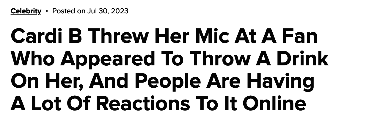 Headline: Cardi B threw her mic at a fan who appeared to throw a drink on her, and people are having a lot of reactions to it online
