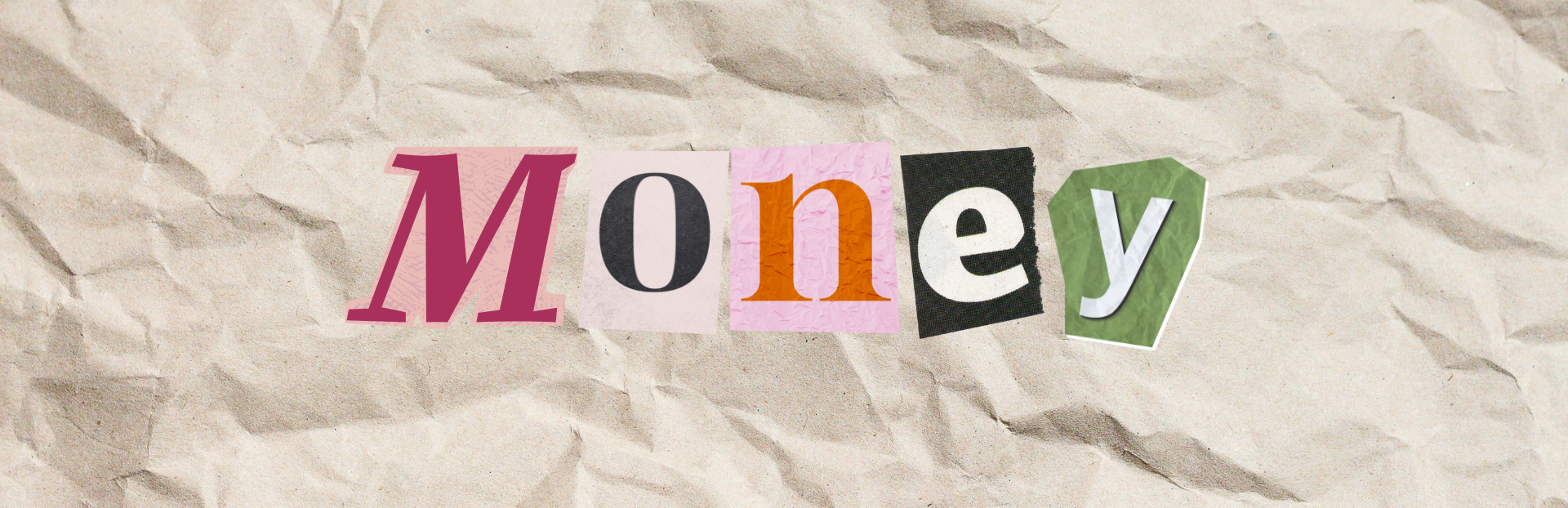 The image shows the word &quot;Money&quot; spelled out using letters cut from various magazines, placed on a crumpled paper background