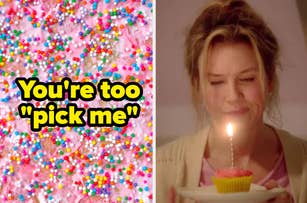 Sprinkles background, left side text "You're too 'pick me'" and right side shows a Bridget Jones looking at a lit cupcake