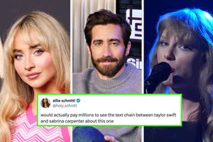 Three split images: Sabrina Carpenter posing, Jake Gyllenhaal in an interview, Taylor Swift singing onstage. Tweet mentions wanting a text chain between them