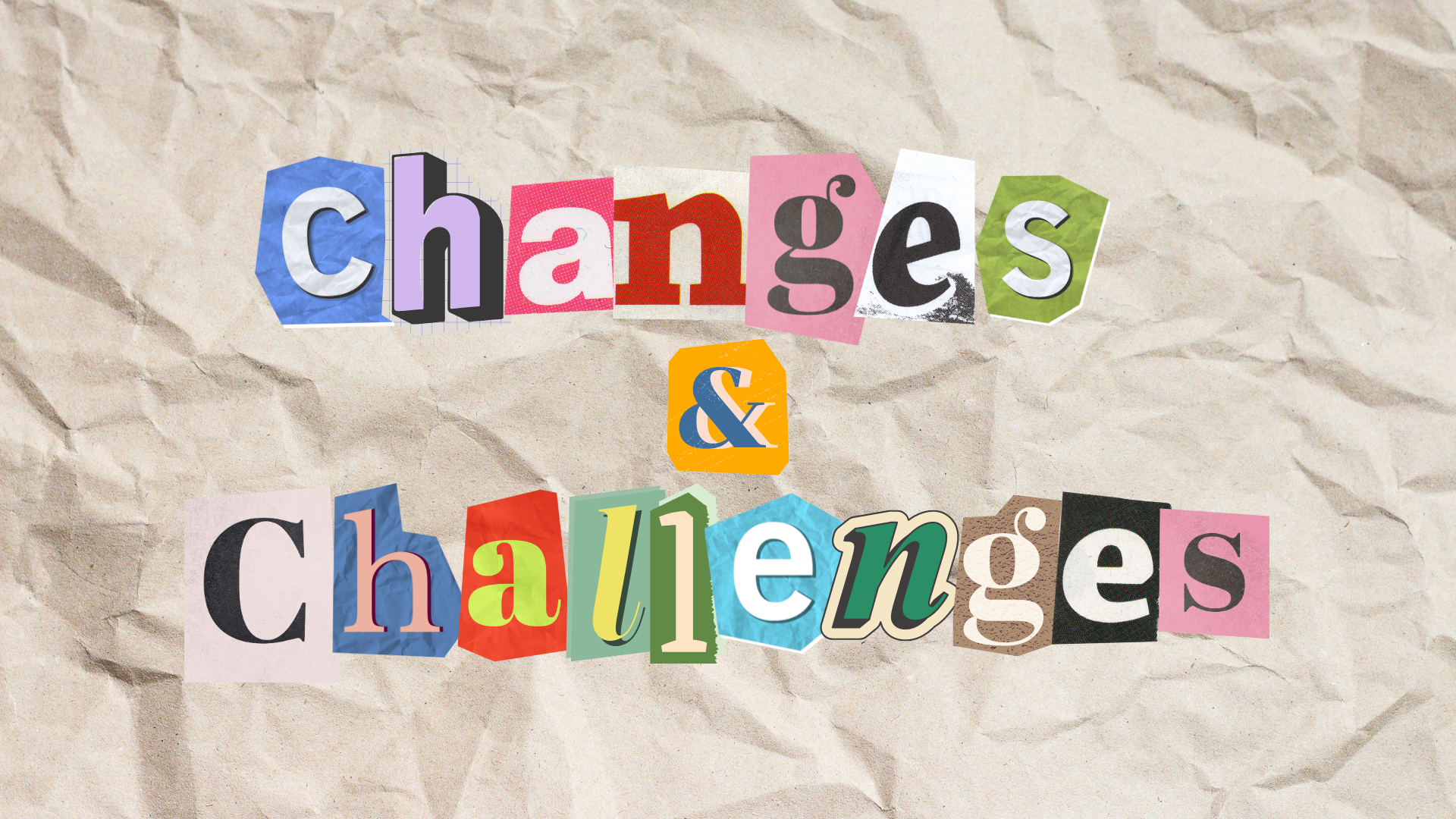The image features the words &quot;Changes &amp;amp; Challenges&quot; spelled out with letters cut from different magazines and newspapers on a crumpled paper background