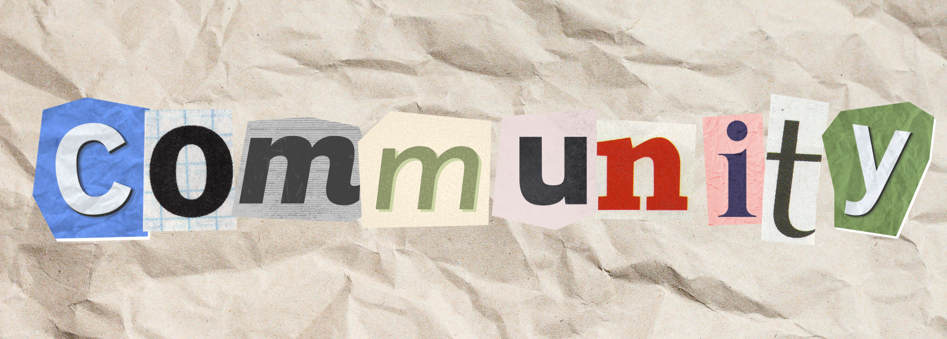 Text reading &quot;Community&quot; created with letters cut out from various magazines and newspapers, arranged on a textured background