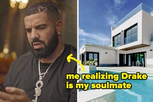 Split image: On the left, Drake looks at his phone. On the right, text says, "me realizing Drake is my soulmate," next to a modern house