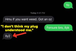 Text conversation showing emojis of various drugs. One sender says, "Illy2," mistaken by a recipient as "For sure bro, I love you." Text: "I don't think my plug understood me."