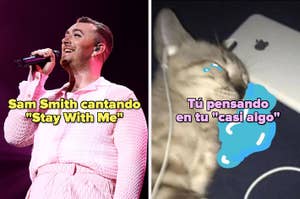 Sam Smith cantando "Stay With Me" y un meme de un gato con texto que dice "Tú pensando en tu 'casi algo'"