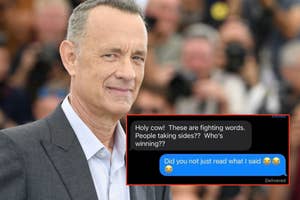 Tom Hanks at a public event, dressed in a suit. The image includes a text conversation with the messages: "Holy cow! These are fighting words. People taking sides?? Who's winning??" and "Did you not just read what I said."