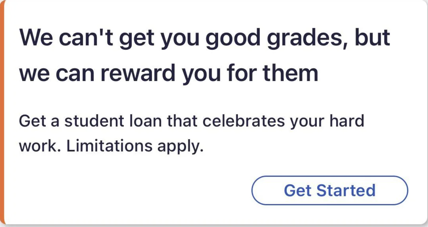 for student loans, stating: "We can't get you good grades, but we can reward you for them. Get a student loan that celebrates your hard work. Limitations apply." There's a "Get Started" button