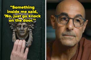 Stanley Tucci wearing glasses, with text: "Something inside me said, 'No, just go knock on the door.'"