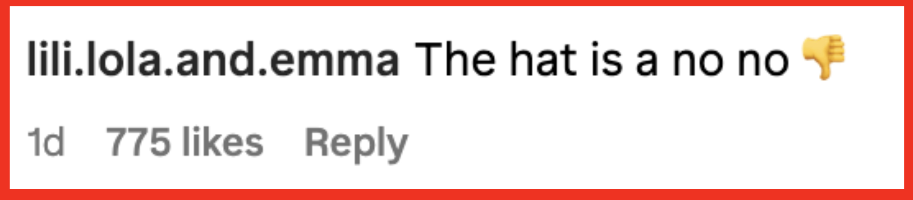 Instagram comment by lili.lola.and.emma stating, "The hat is a no no" with a thumbs down emoji, posted 1 day ago with 775 likes
