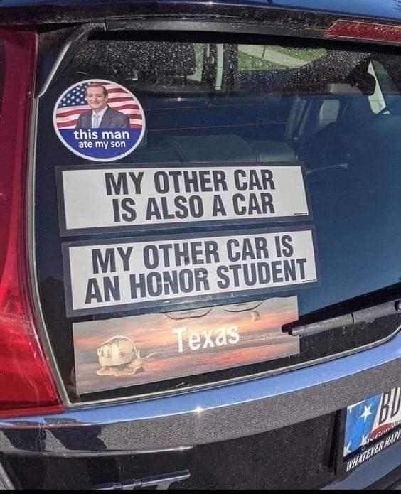 Bumper stickers on a car read: "My other car is also a car," "My other car is an honor student," and "Texas," A sticker of Ted Cruz reads, "this man ate my son"