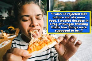 Person eating pizza with text: "I wish I'd rejected diet culture and ate more food. I wasted decades in a fog of hunger, thinking that's how things were supposed to be..."