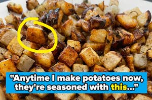 Crispy diced potatoes on a plate with text saying, "Anytime I make potatoes now, they’re seasoned with this..."