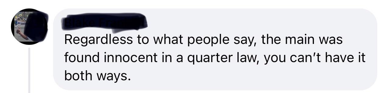 Comment text: "Regardless to what people say, the main was found innocent in a quarter law, you can't have it both ways."