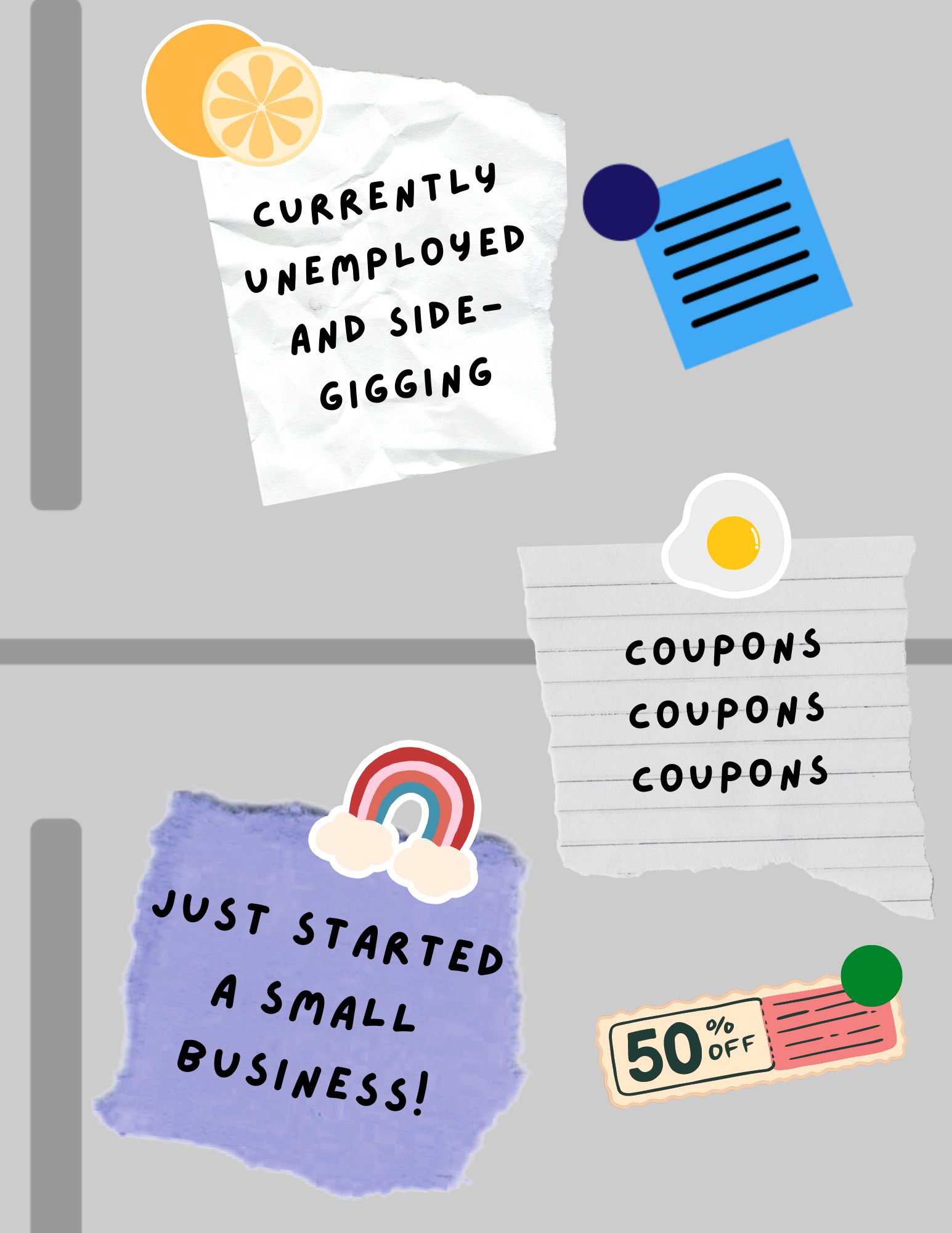 Fridge door with papers: one says "Currently Unemployed and Side-Gigging," another "Coupons Coupons Coupons," and a third "Just Started a Small Business!"