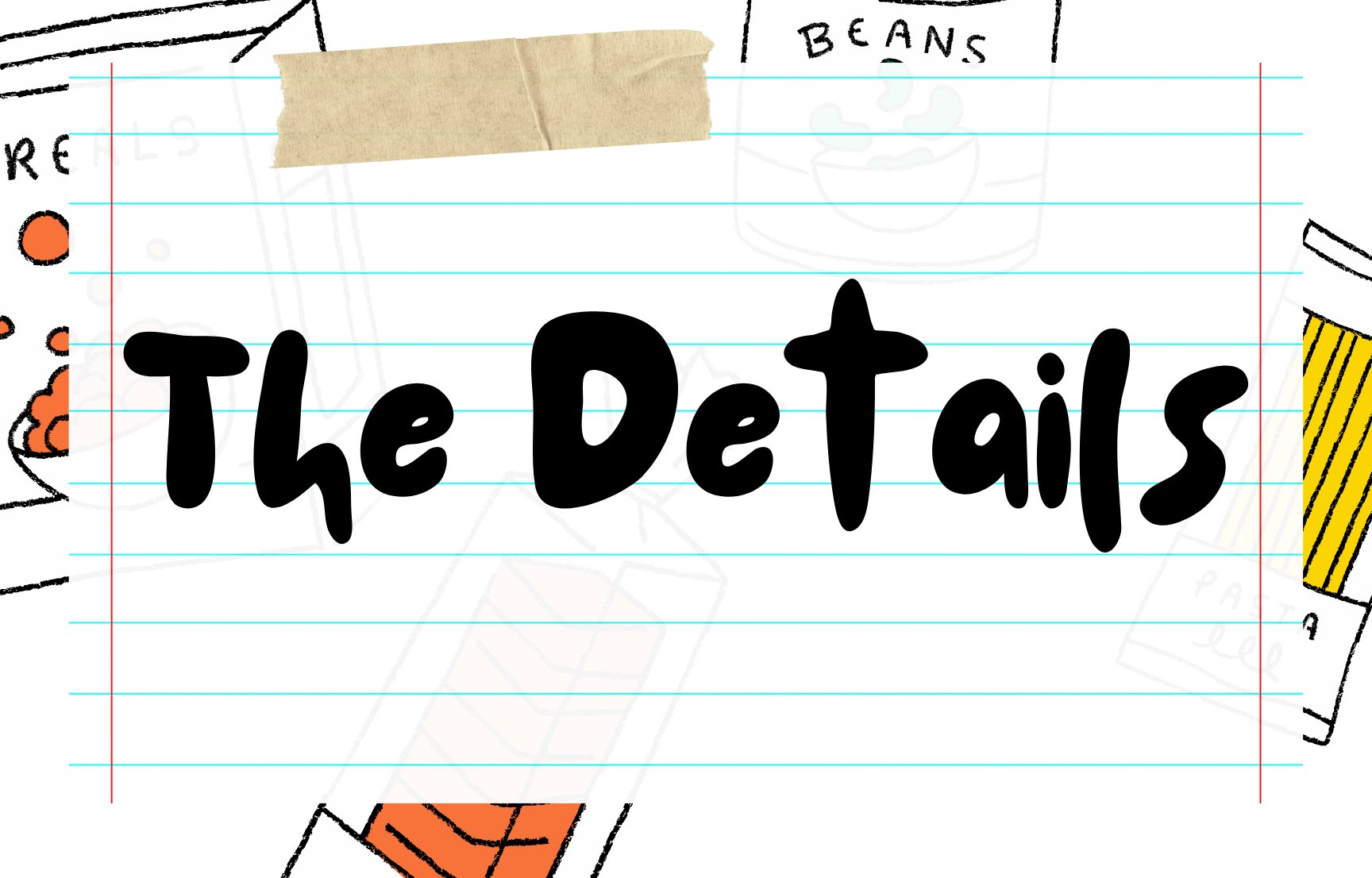 "The Details" written on a notebook page with doodles of food items around the border