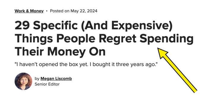 Title: 29 Specific (And Expensive) Things People Regret Spending Their Money On. Summary: "I haven’t opened the box yet. I bought it three years ago." By Megan Liscomb
